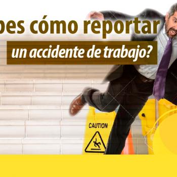 ¿Sabes cómo reportar un accidente de trabajo?