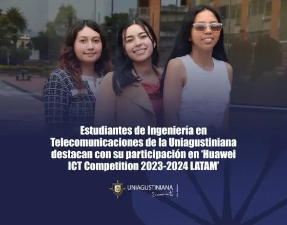 Uniagustinianas alcanzan la Final Nacional en competencia Huawei